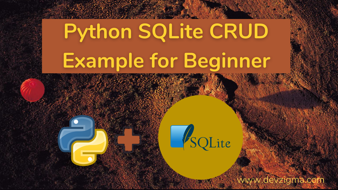 Python Sqlite Using Sqlite3 Module Crud Example For Absolute Beginner Devzigma Vrogue 1535